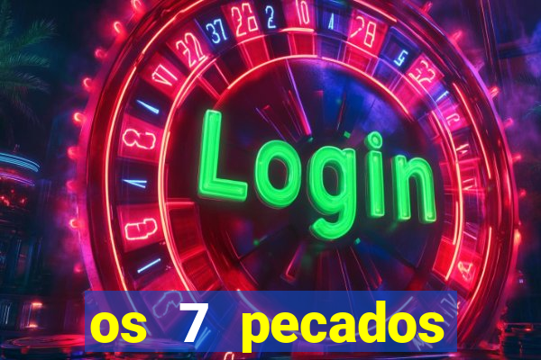 os 7 pecados capitais filme